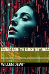 Cosmic Code: The Glitch That Sings