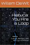 Hiatuca: The Recursive Loop That Made You